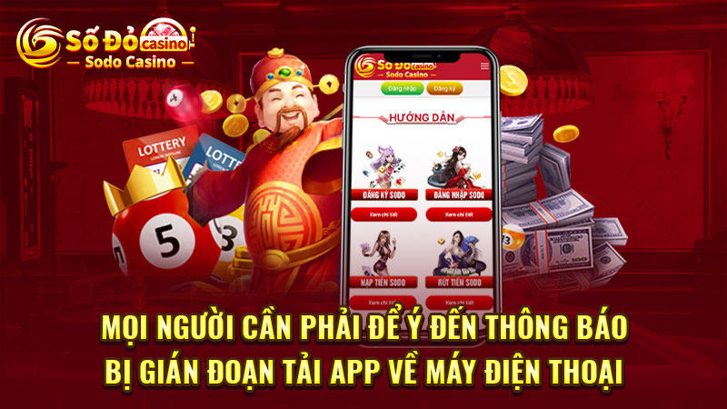 Mọi người cần phải để ý đến thông báo bị gián đoạn tải app về máy điện thoại