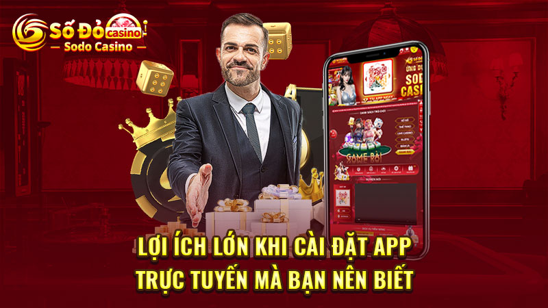 Lợi ích lớn khi cài đặt app SODO trực tuyến mà bạn nên biết