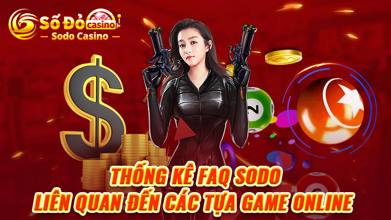 Thống kê FAQ SODO liên quan đến các tựa game online