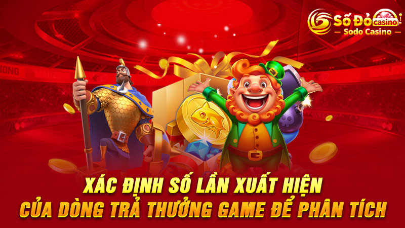 Xác định số lần xuất hiện của dòng trả thưởng game để phân tích